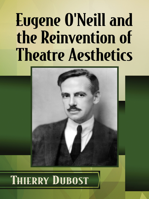 Title details for Eugene O'Neill and the Reinvention of Theatre Aesthetics by Thierry Dubost - Available